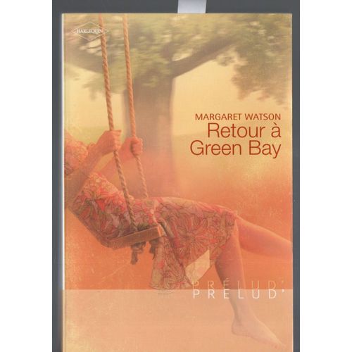 Margaret Watson: " Retour À Green Bay " -- Éditions Hachette/Harlequin - 01/07/2007 - Broché - Littérature Sentimentale - I.S.B.N: 9782280157377