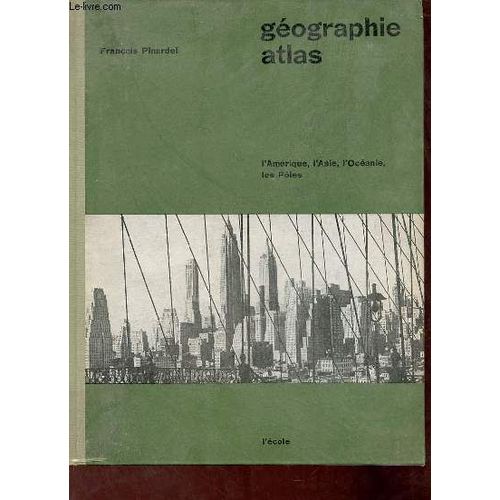Gã©Ographie-Atlas - L Amã©Rique, L Asie, L Ocã©Anie, Les Poles - Nouvelle Ã©Dition - Nâ°295.