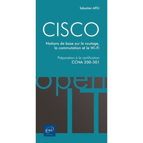 Cisco - Préparation À La Certification Ccna 200-301 - Notions De Base Sur Le Routage, La Commutation Et Le Wi-Fi