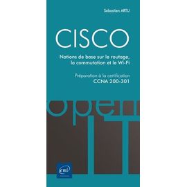 Cisco - Préparation À La Certification Ccna 200-301 - Notions De Base Sur Le Routage, La Commutation Et Le Wi-Fi