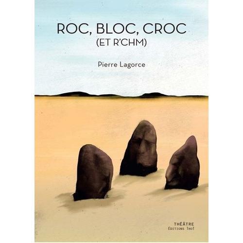 Roc, Bloc, Croc (Et R'chm)