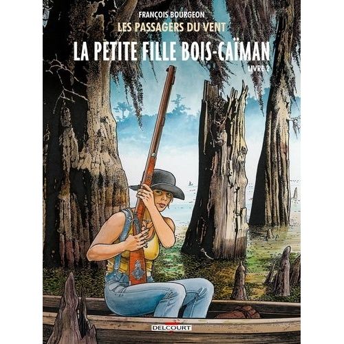 Les Passagers Du Vent Tome 7 - La Petite Fille Bois-Caïman - Livre 2