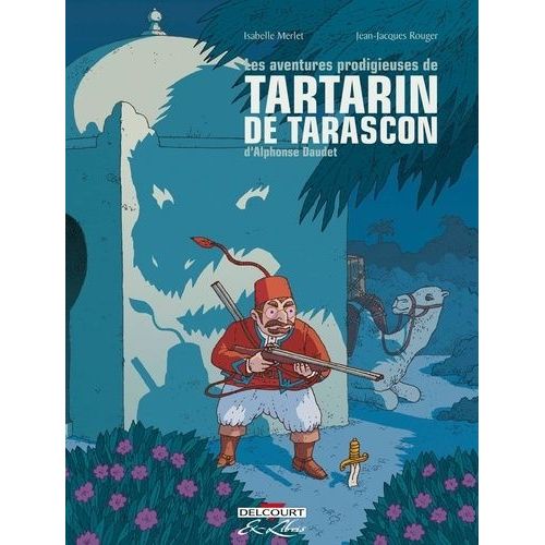 Les Aventures Prodigieuses De Tartarin De Tarascon Intégrale