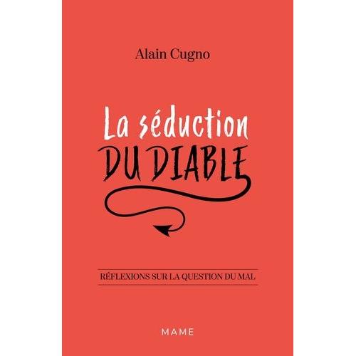 La Séduction Du Diable - Réflexions Sur La Question Du Mal