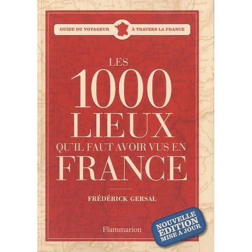 Les 1000 Lieux Qu'il Faut Avoir Vus En France