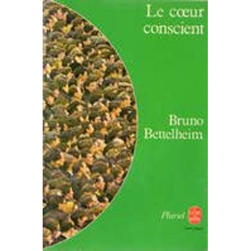 Bruno Bettelheim Le C?ur Conscient Autres Traducteurs : Laure Casseau, Georges Liébert-Carreras Le Livre De Poche Pluriel 1972
