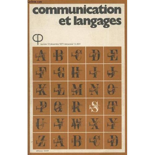 Communication Et Langage N°12 Décembre 1971 - Linguistique : De Gaulle : La Parole Et L Action Par F. Richaudeau - Alice Au Pays Des Dollars Par H. Sezanne - Pédagogie : La Lisibilité Dans Un Journal(...)