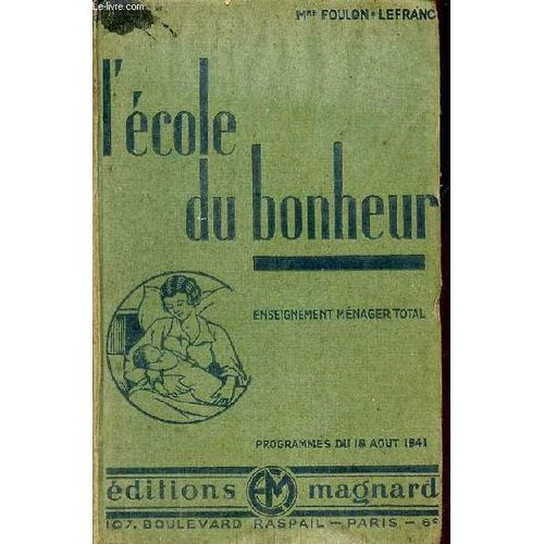 L Ã©Cole Du Bonheur - La Femme Dans La Famille Ã©Conomie Domestique Enseignement Mã©Nager Et Hygiã¿Ne Le Jardin Et La Basse-Cour Ã©Ducation Savoir-Vivre Puã©Riculture - 6e Ã©Dition - Programme Du 16(...)