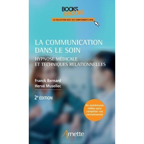 La Communication Dans Le Soin - Hypnose Médicale Et Techniques Relationnelles