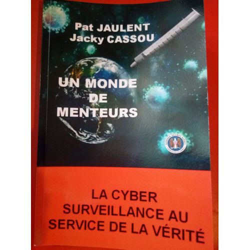 Un Monde De Menteurs - La Cyber Surveillance Au Service De La Vérité.