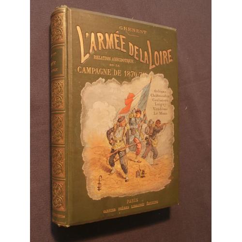 L'armée De La Loire, Relation Anecdotique De La Campagne De 1870-1871