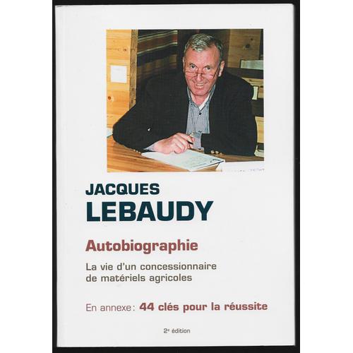 Jascques Lebaudy Autobiographie La Vie D'un Concessionnaire De Matériels Agricoles