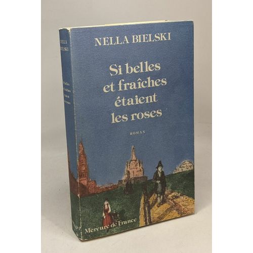 Si Belles Et Fraîches Étaient Les Roses