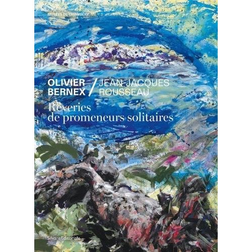 Olivier Bernex / Jean-Jacques Rousseau - Rêveries De Promeneurs Solitaires