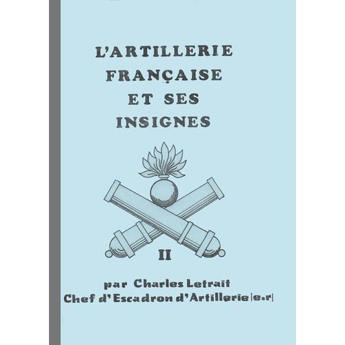 L'artillerie Française Et Ses Insignes.Tome Ii [Tome 2]
