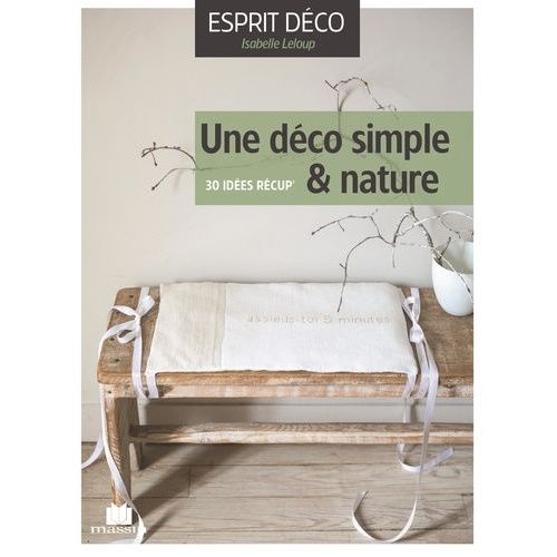 Une Déco Simple & Nature - 30 Idées Récup'
