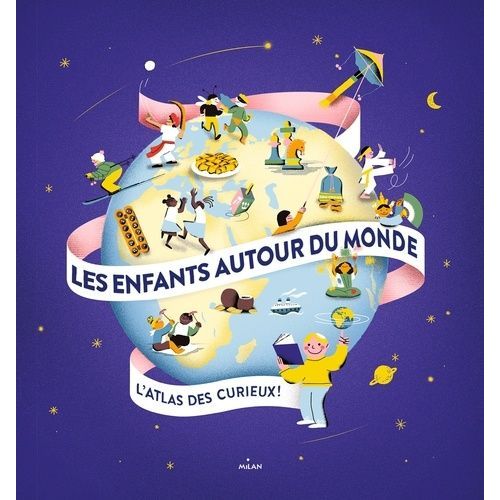 Les Enfants Autour Du Monde - L'atlas Des Curieux