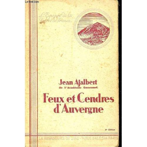 Feux Et Cendres D Auvergne - 6éme Édition - L Épopée De La Terre De France