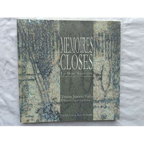 Tristan Jeanne-Valès (Photographies), Mémoires Closes : Le Bon Sauveur - Hôpital Psychiatrique, Les Editions Du Bout Du Monde, 2006