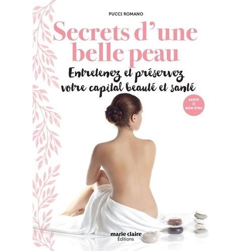 Secrets D'une Belle Peau - Entretenez Et Préservez Votre Capital Beauté Et Santé