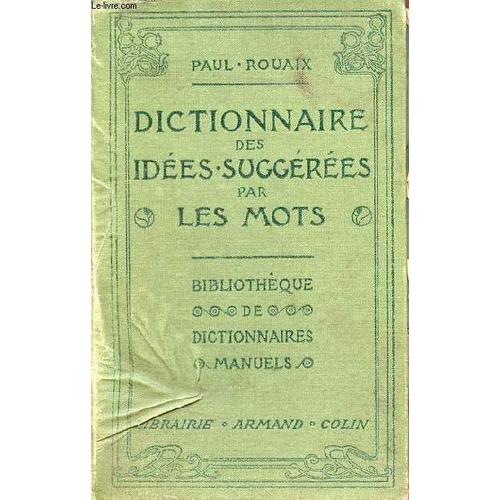 Dictionnaire-Manuel-Illustré Des Idées Suggérées Par Les Mots Contenant Tous Les Mots De La Langue Française Groupés D Après Le Sens - 7e Édition.