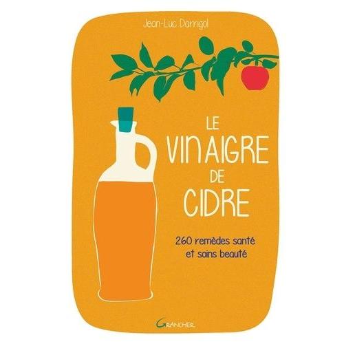 Le Vinaigre De Cidre - 260 Remèdes Santé Et Soins Beauté