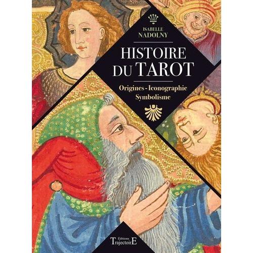 Histoire Du Tarot - Origines, Iconographie, Symbolisme