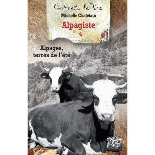 Les Carnets D'une Alpagiste - Tome 1, Alpages, Terres De L'été