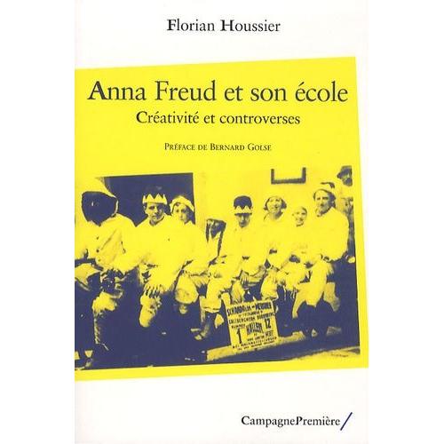 Anna Freud Et Son École - Créativité Et Controverses