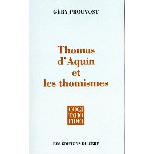 Thomas D'aquin Et Les Thomismes - Essai Sur L'histoire Des Thomismes
