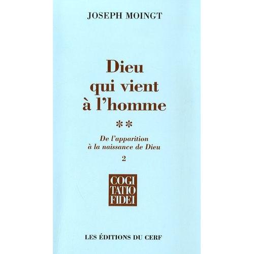 Dieu Qui Vient À L'homme - Tome 2, De L'apparition À La Naissance De Dieu, 2e Partie, Naissance