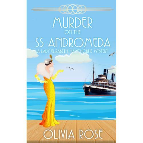 Murder On The Ss Andromeda: A 1920's Historical Cozy Mystery (A Lady Elizabeth Hawthorne Mystery)