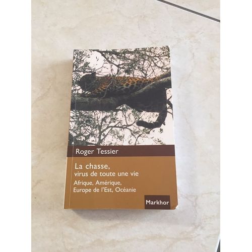La Chasse, Virus De Toute Une Vie - Afrique, Amérique, Europe De L'est, Océanie
