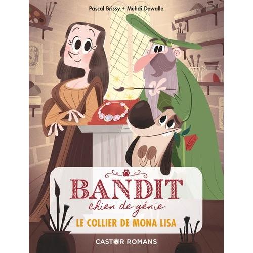 Bandit, Chien De Génie Tome 2 - Le Collier De Mona Lisa