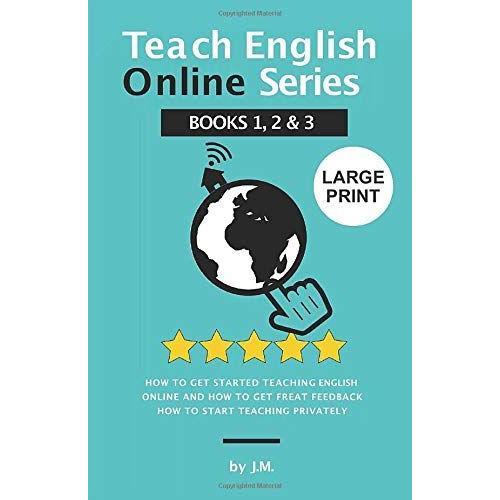 Teach English Online Series Books 1, 2 & 3 (Large Print Edition): All Your Need For Teaching As A Tefl / Esl Teacher And A Private English Tutor Online