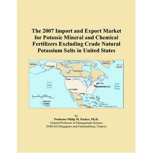 The 2007 Import And Export Market For Potassic Mineral And Chemical Fertilizers Excluding Crude Natural Potassium Salts In United States