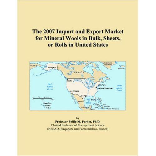 The 2007 Import And Export Market For Mineral Wools In Bulk, Sheets, Or Rolls In United States