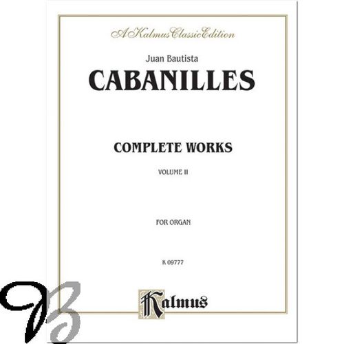 Cabanilles Complete Works - Volume Ii Kalmus