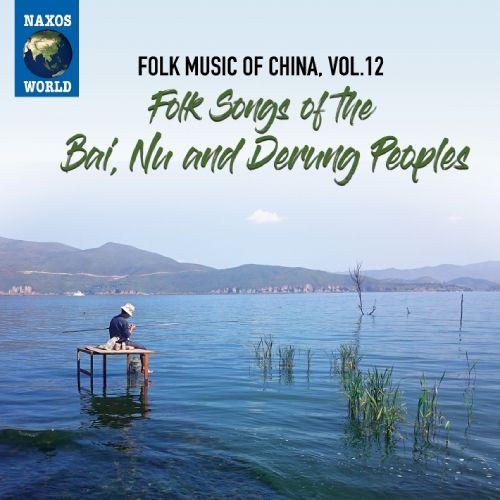 Folk Music Of China, Vol. 12 ¿ Folk Songs Of The Bai, Nu And Derung Peoples