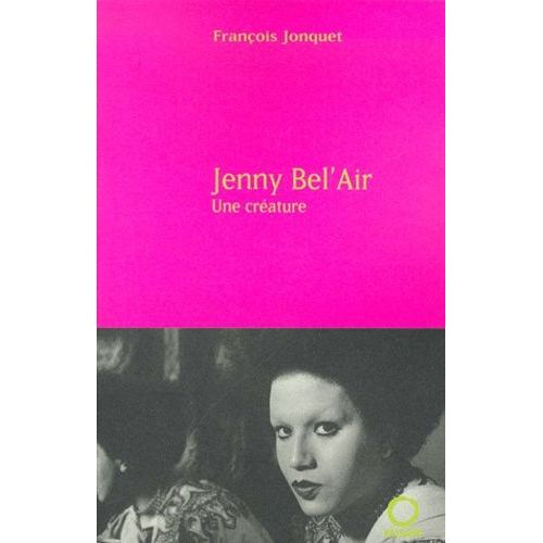 Jenny Bel'air - Une Créature, Biographie