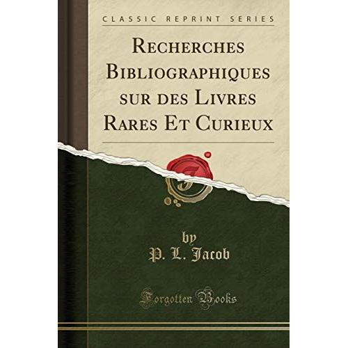 Jacob, P: Recherches Bibliographiques Sur Des Livres Rares E