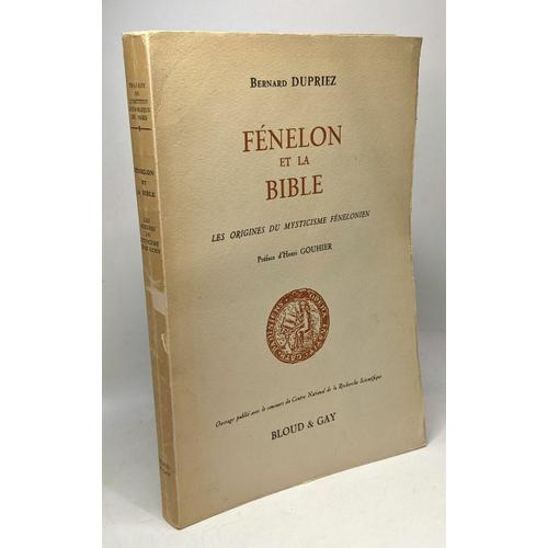 Fénelon Et La Bible - Les Origines Du Mysticisme Fénelonien - Préface D'henri Gouhier - Avec Hommage De L'auteur