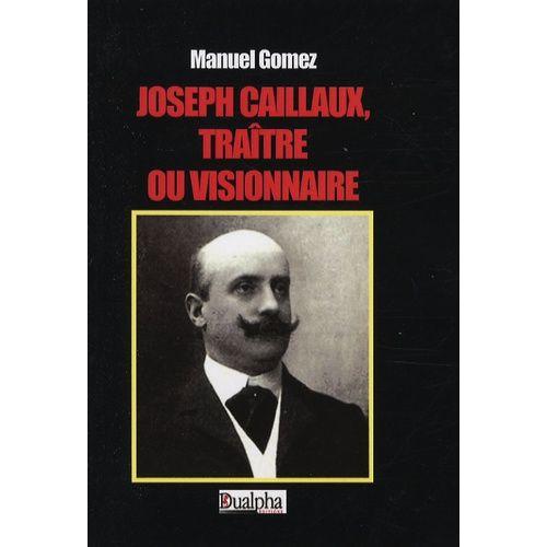Joseph Caillaux, Traître Ou Visionnaire