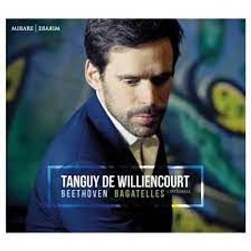 Tanguy De Williencourt Beethoven Bagatelles L`Integrale
