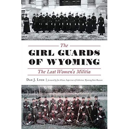 The Girl Guards Of Wyoming: The Lost Women's Militia