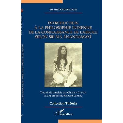 Introduction À La Philosophie Indienne De La Connaissance De L'absolu Selon Sri Ma Anandamayi