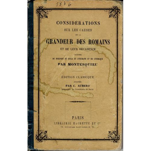 Considérations Sur Les Causes De La Grandeur Des Romains Et De Leur Décadence