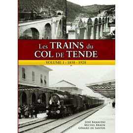 Les Trains Du Col De Tende - Volume 1 : 1858-1928