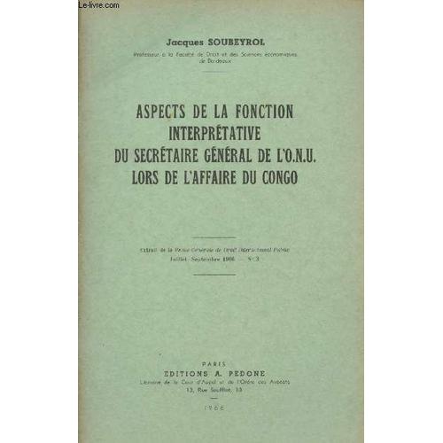 Aspects De La Fonction Interprétative Du Secrétaire Général De L O.N.U. Lors De L Affaire Du Congo - Extrait De La Revue Générale De Droit International Public, Juillet-Sept. 1966, N°3 : Le Silence(...)