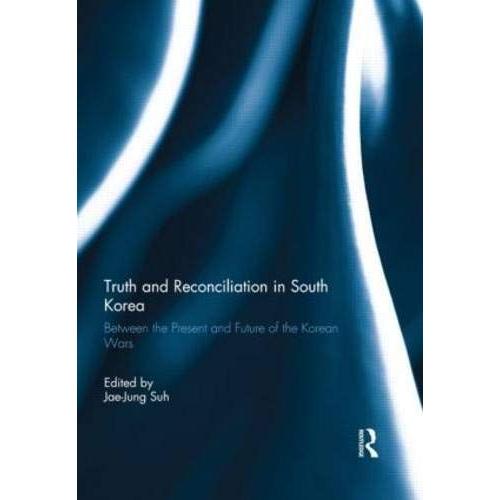 Truth And Reconciliation In South Korea : Between The Present And Future Of The Korean Wars